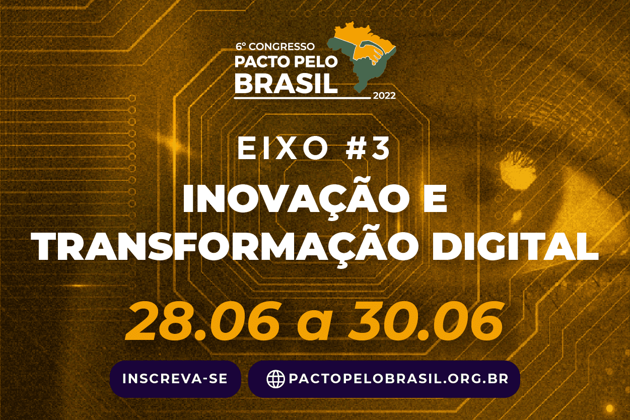 Eixo 3: Inovação e Transformação Digital – Congresso Pacto pelo Brasil